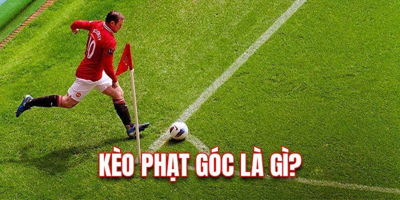 Kèo phạt góc được cược dựa trên số lần phạt góc trong trận đấu