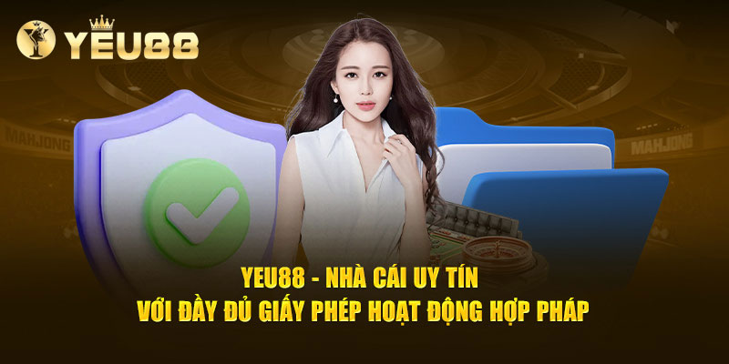 YEU88 - Nhà cái uy tín với đầy đủ giấy phép hoạt động hợp pháp